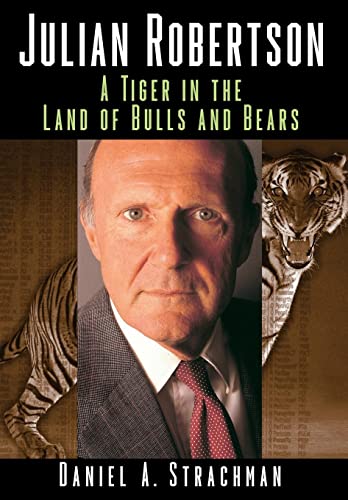 Julian Robertson: A Tiger in the Land of Bulls and Bears von Wiley